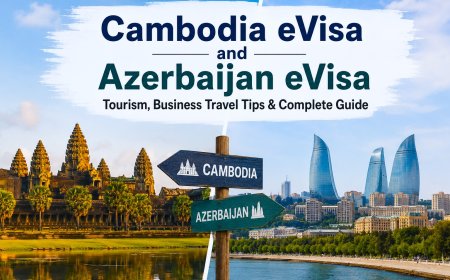 Cambodia eVisa and Azerbaijan eVisa: A Complete Guide for Tourists and Business Travelers