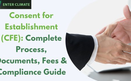 Consent for Establishment (CFE): Complete Process, Documents, Fees & Compliance Guide