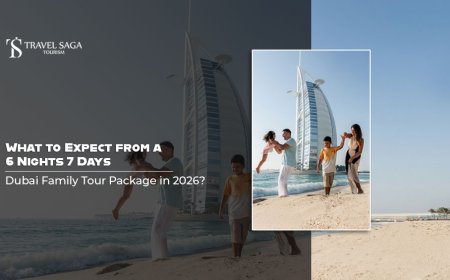 What to Expect from a 6 Nights 7 Days Dubai Family Tour Package in 2026?
