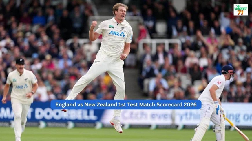 England vs New Zealand 1st Test Match Scorecard – Full Result & Important Highlights | New Zealand Tour of England 2026
