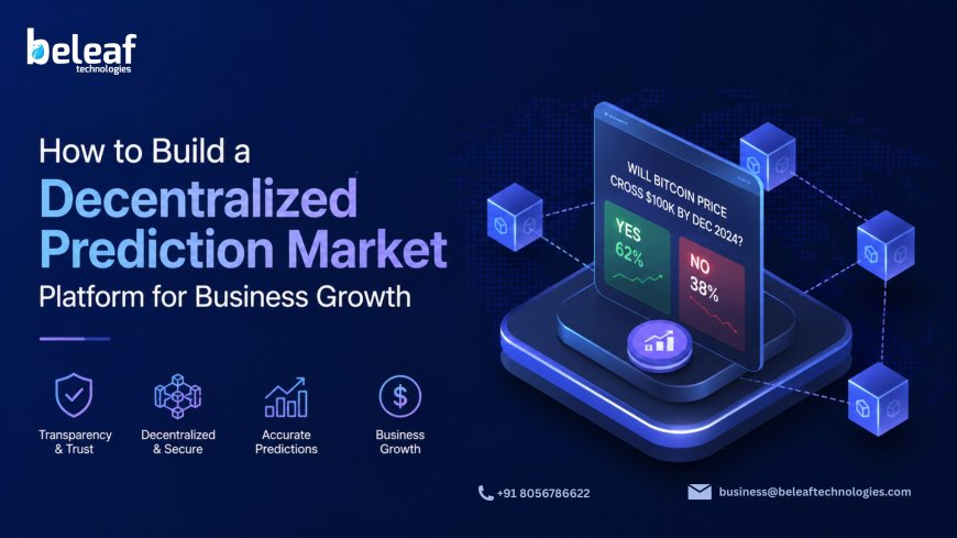 How to Build a Decentralized Prediction Market Platform for Business Growth
