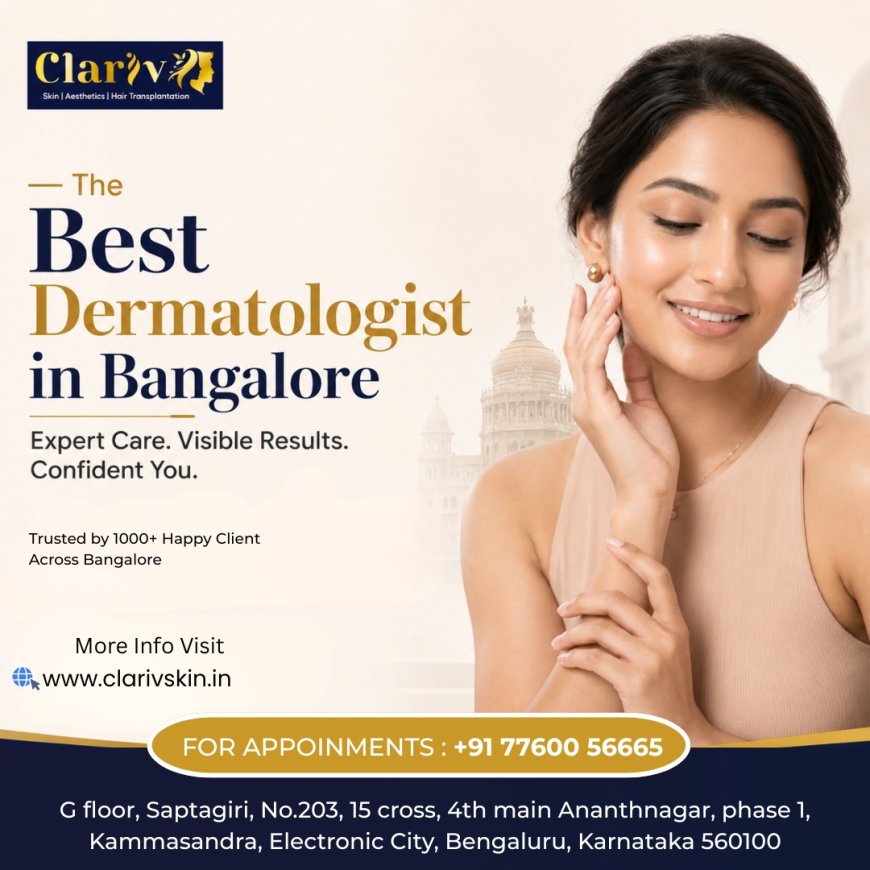 How to Choose the Best Facial Aesthetic Clinics in Bangalore for Your Skin Goals | Clarivskin.in