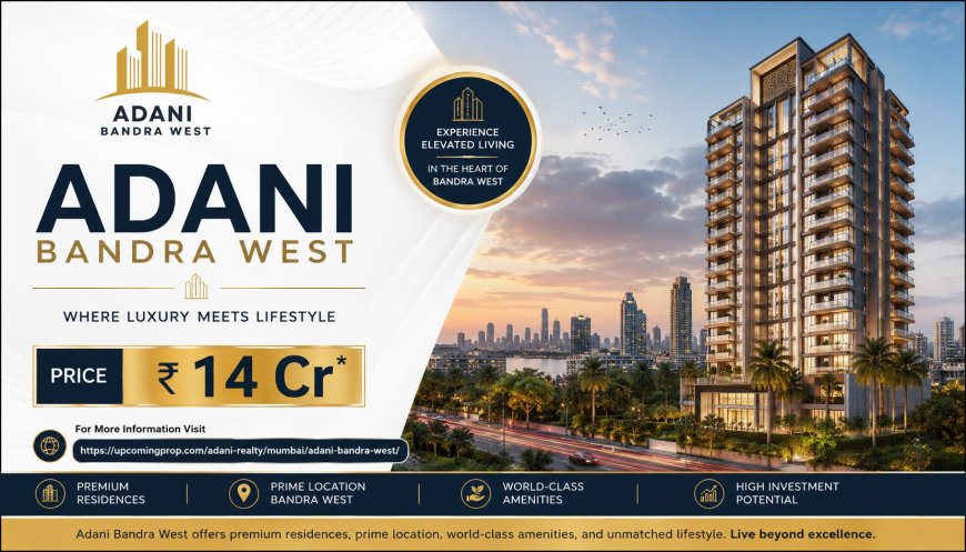 Adani Bandra West Premium Residential Living Luxury Apartments