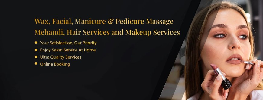 Top-Rated Salon Services at Home in Lahore