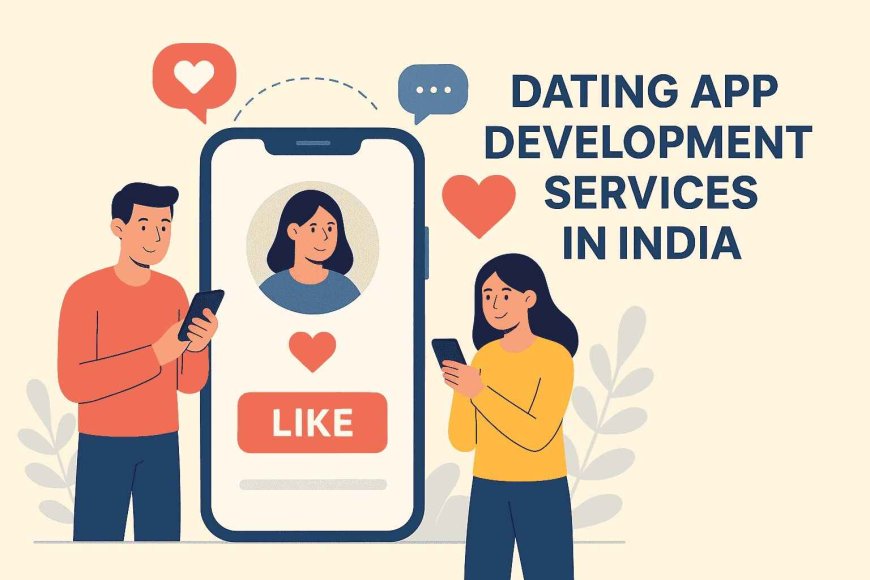 Dating App Development Company in India for Innovative Social Apps