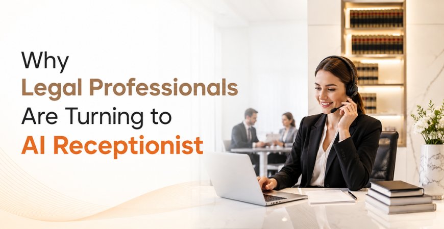Why Legal Professionals Are Turning to AI Receptionist