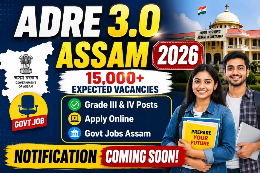 ADRE 3.0 Assam 2026: Notification, Vacancy, Eligibility, Apply Date & Exam Details
