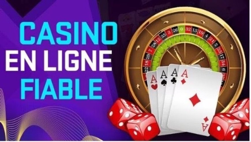 Choisissez le Meilleur Casino en Ligne Fiable Pour Jouer en Toute Confiance