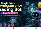 How to Build a Cryptocurrency Trading Bot from Scratch: A Complete Beginner's Guide