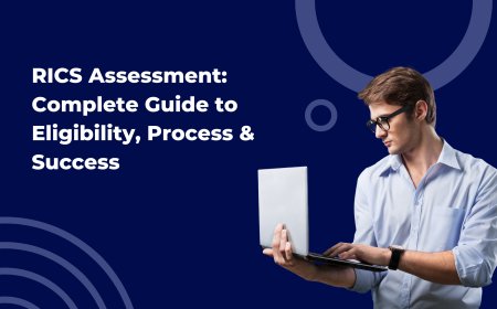 RICS Assessment: Complete Guide to Eligibility, Process & Success