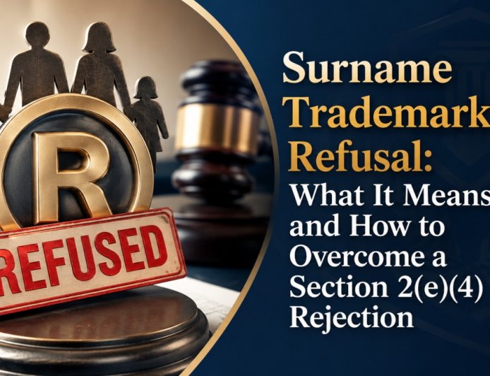 Surname Trademark Refusal: What It Means and How to Overcome a Section 2(e)(4) Rejection