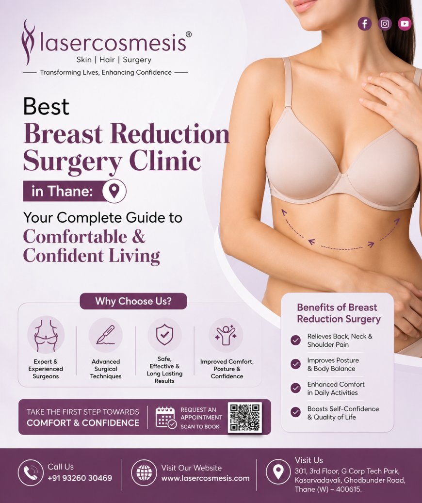 Best Breast Reduction Surgery Clinic in Thane: Your Complete Guide to Comfortable & Confident Living