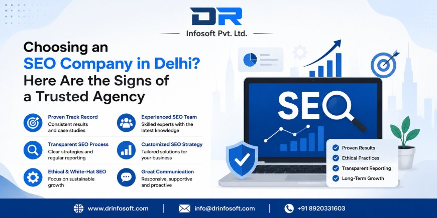 Choosing an SEO Company in Delhi? Here Are the Signs of a Trusted Agency