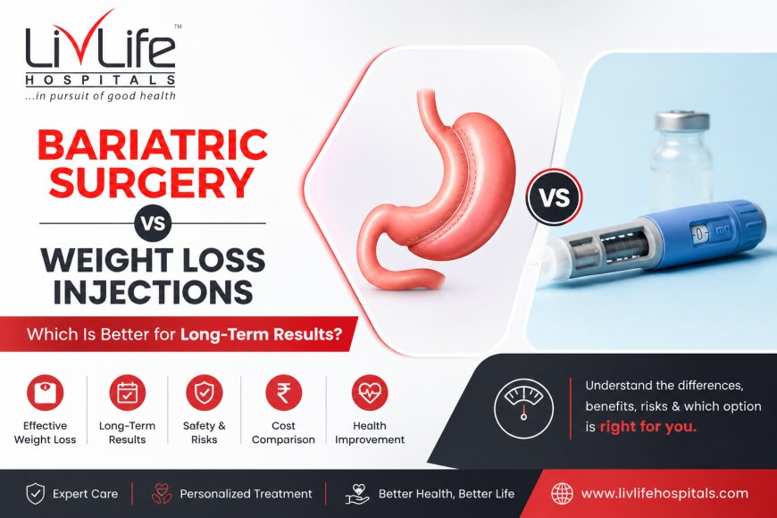 Bariatric Surgery vs Weight Loss Injections: Which Is Better for Long-Term Results?