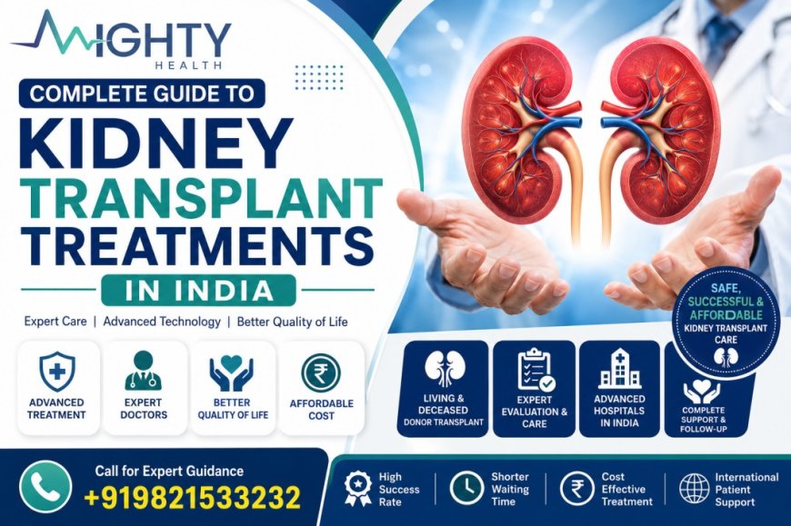 What Is Kidney Transplant Treatment in India? A Complete Guide for Patients