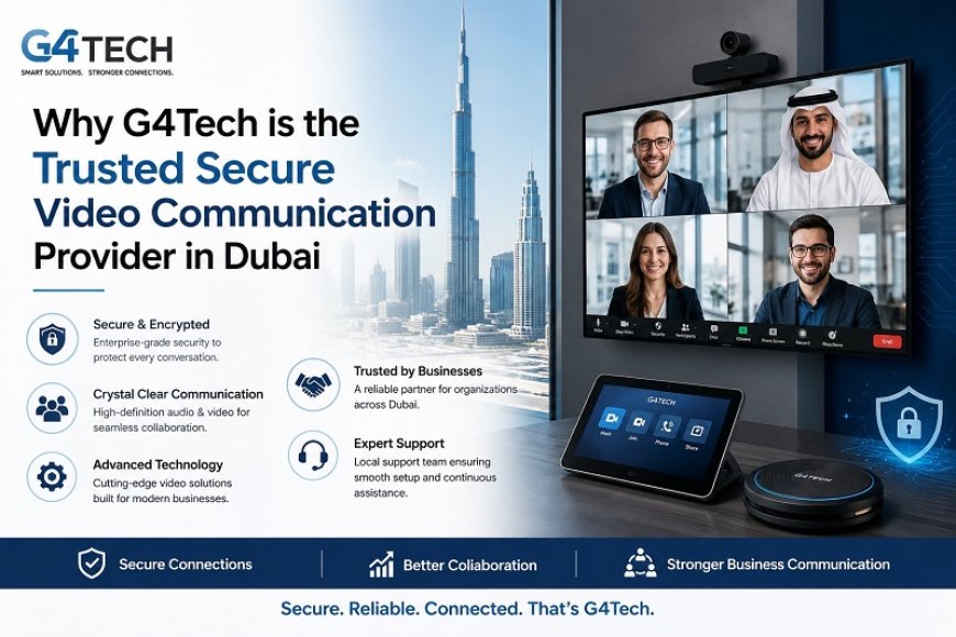 Why G4Tech is the Trusted Secure Video Communication Provider in Dubai