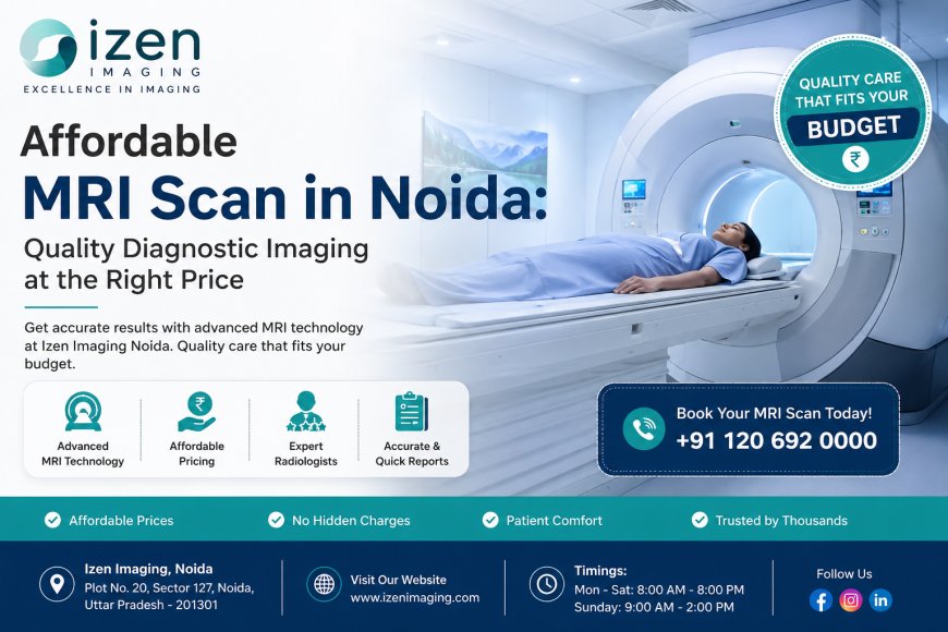 Affordable MRI Scan in Noida: Quality Diagnostic Imaging at the Right Price
