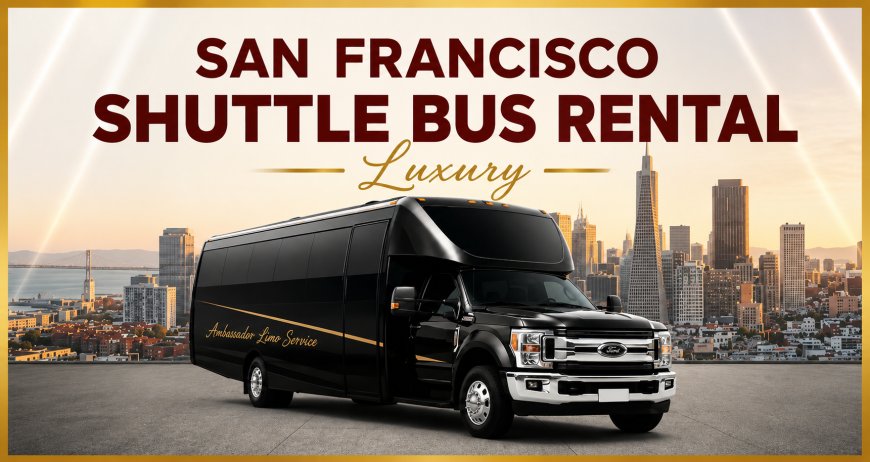 San Francisco Shuttle Bus Rental for Corporate & Private Events
