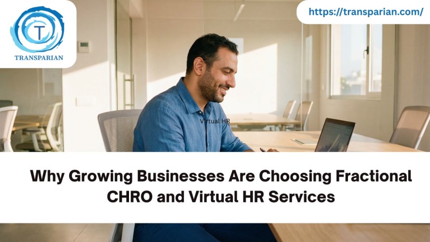 Why Growing Businesses Are Choosing Fractional CHRO and Virtual HR Services