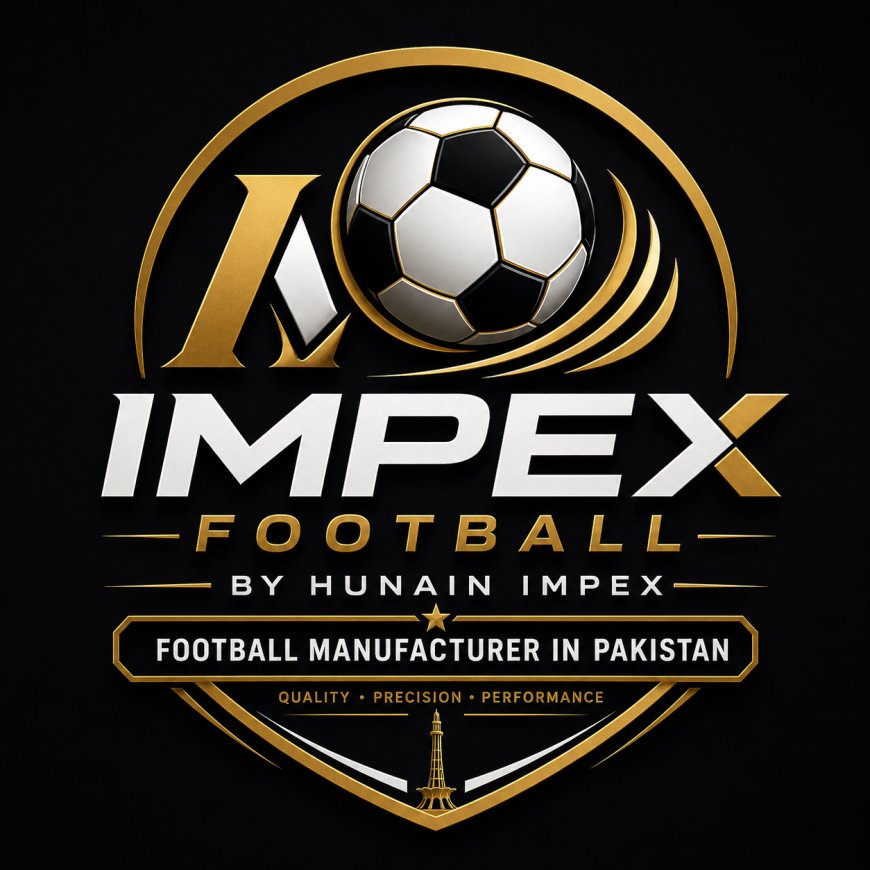 Football Manufacturer in Pakistan | IMPEX Football by Hunain Impex