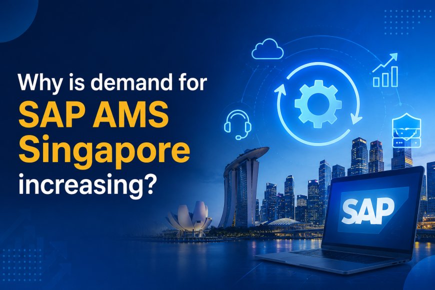 Why is demand for SAP AMS Singapore increasing?