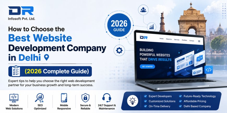 How to Choose the Best Website Development Company in Delhi (2026 Complete Guide)