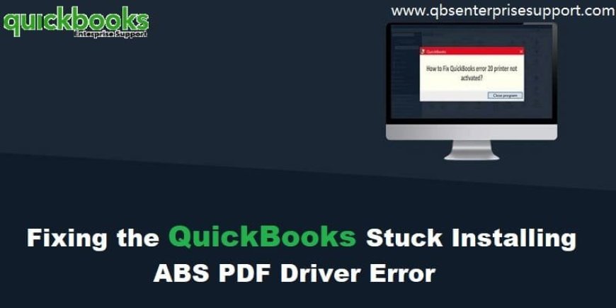 Ultimate Guide to Fixing QuickBooks ABS PDF Driver Faults