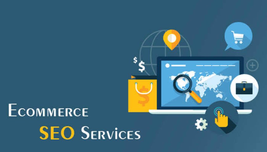 What Should You Look for When Choosing Ecommerce SEO Services?