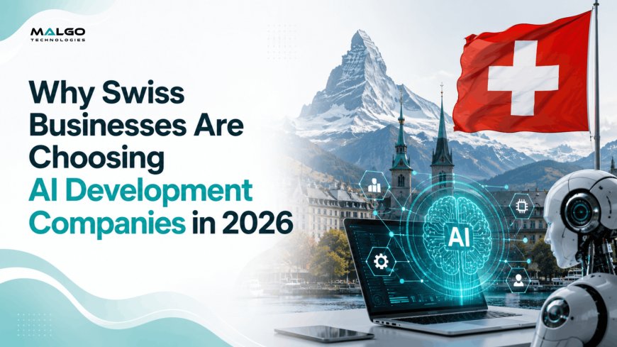 Why Swiss Businesses Are Choosing AI Development Companies in 2026