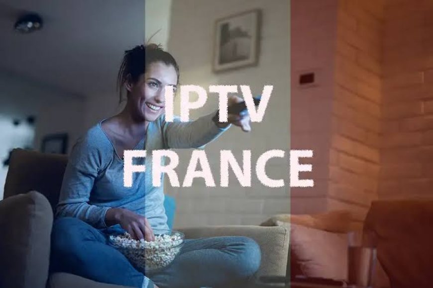 IPTV France : Pourquoi Cette Tendance Streaming Continue de Grandir en France
