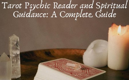 Tarot Psychic Reader and Spiritual Guidance: A Complete Guide