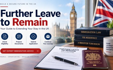 Further Leave to Remain UK: Requirements and Application Guide