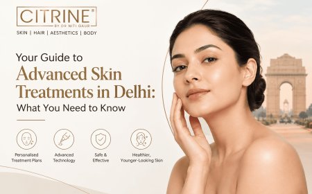 Your Guide to Advanced Skin Treatments in Delhi: What You Need to Know