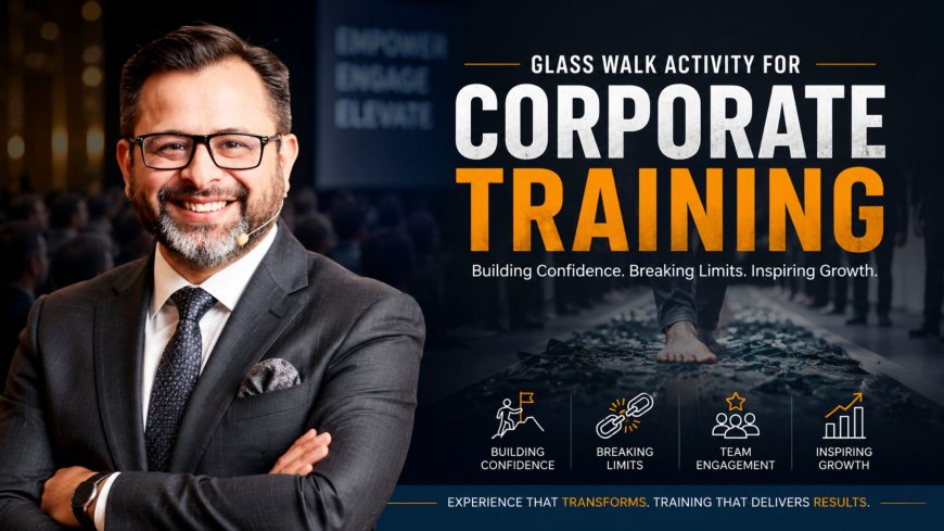 Glass Walk Activity & Corporate Trainer | 2026 Team Building & Experiential Learning Guide