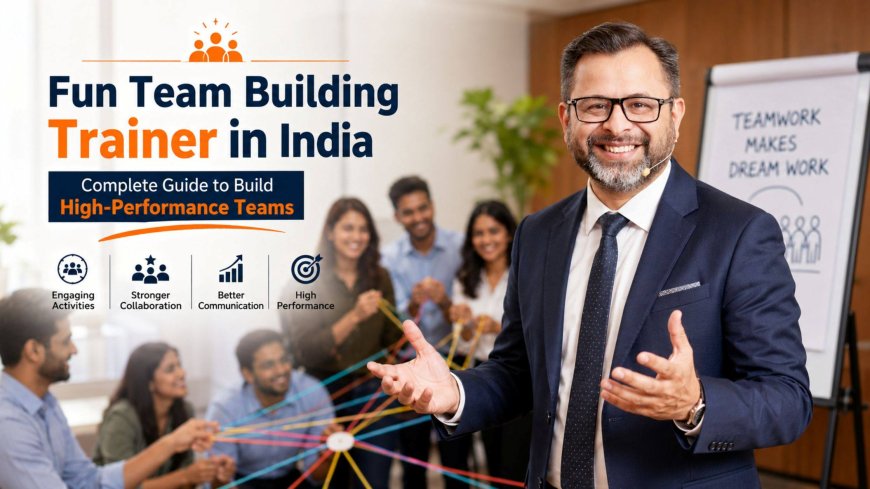 Team-Building Trainer & Team Building Facilitator | 2026 Guide
