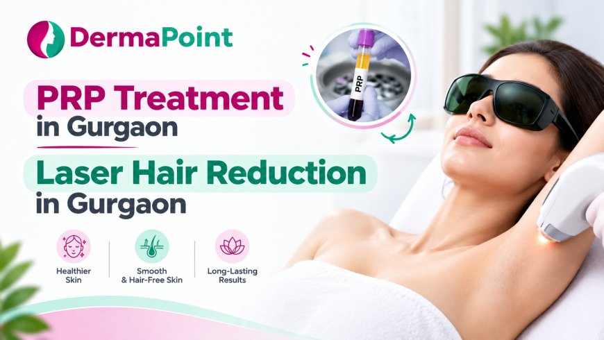 PRP Treatment in Gurgaon for Men and Women: Is It Right for Your Hair Loss?
