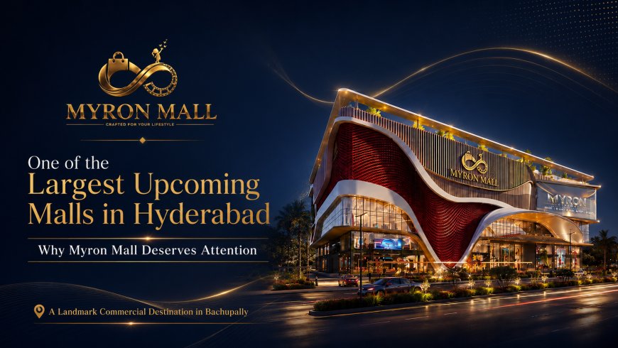 Largest Malls in Hyderabad and What to Know About Myron Mall