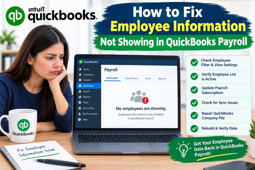 QuickBooks Payroll Not Showing Employee Information: Practical Troubleshooting Guide