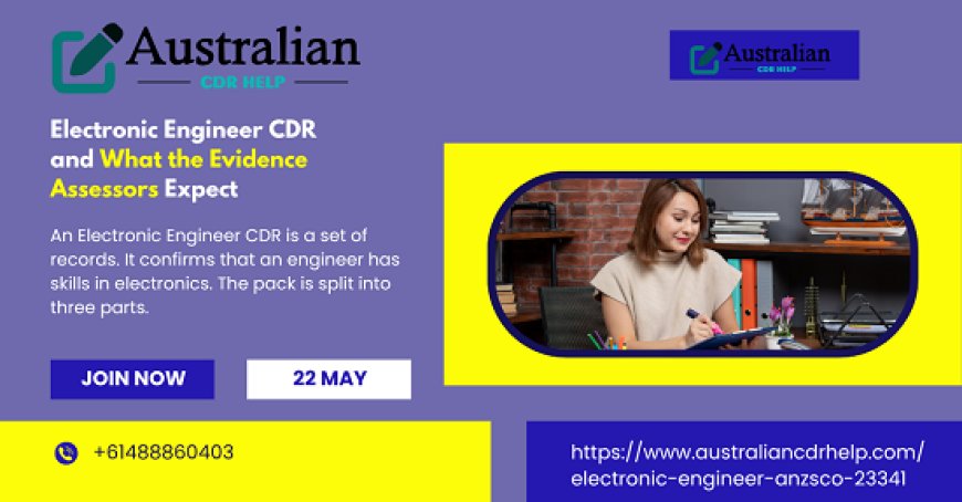 Electronic Engineer CDR and What the Evidence Assessors Expect