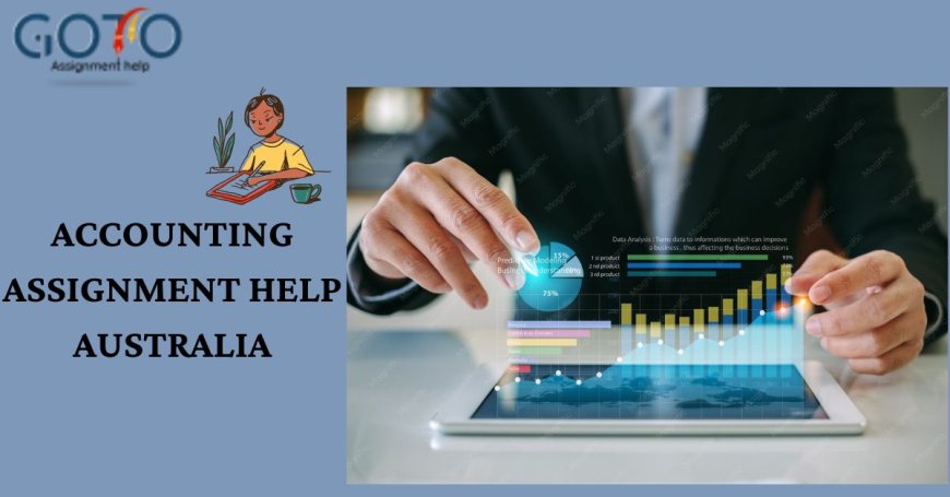 Accounting Assignment Help in Australia – Comprehensive Academic Guidance