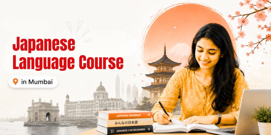 Japanese Language Course in Mumbai: Prepare for Work in Japan