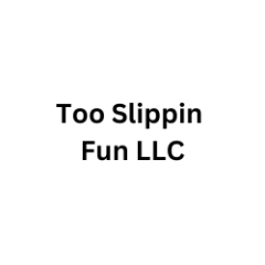 Too Slippin Fun LLC